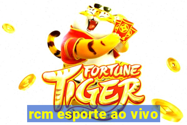 rcm esporte ao vivo